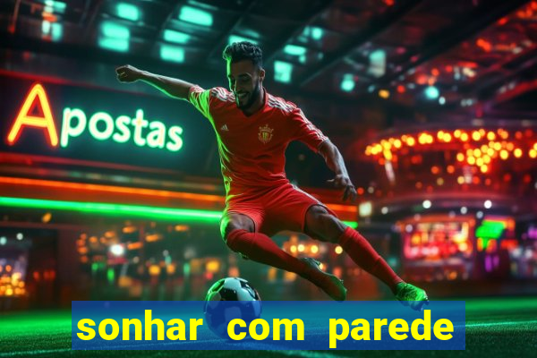 sonhar com parede caindo no jogo do bicho